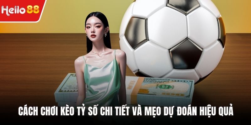 Cách chơi kèo tỷ số