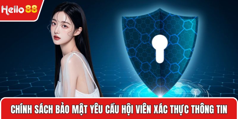 Chính sách bảo mật yêu cầu hội viên xác thực thông tin