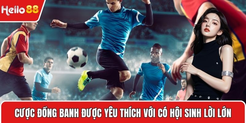 Cược đồng banh được yêu thích với có hội sinh lời lớn