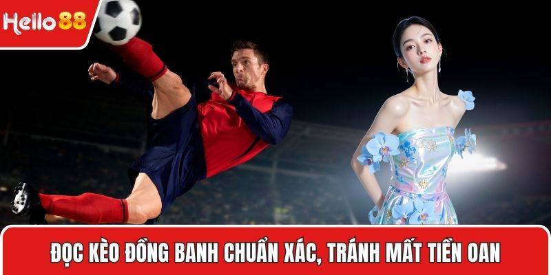Đọc kèo đồng banh chuẩn xác, tránh mất tiền oan