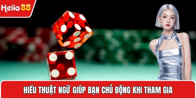 Hiểu thuật ngữ giúp bạn chủ động khi tham gia