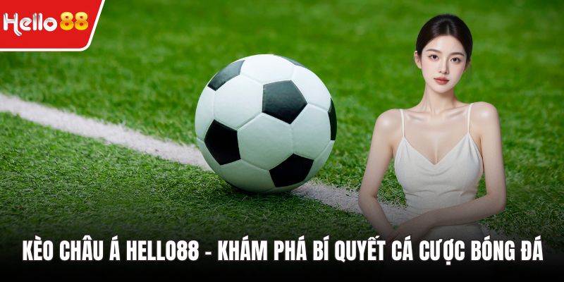kèo châu Á HELLO88