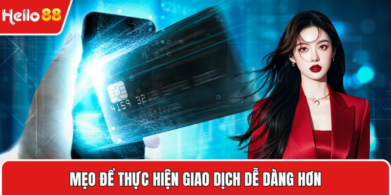 Mẹo để thực hiện giao dịch dễ dàng hơn