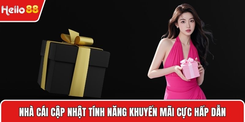 Nhà cái cập nhật tính năng khuyến mãi cực hấp dẫn