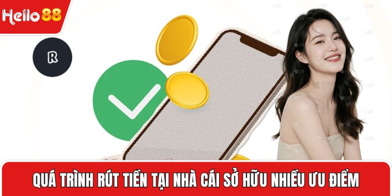 Quá trình rút tiền tại nhà cái sở hữu nhiều ưu điểm