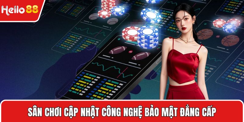 Sân chơi cập nhật công nghệ bảo mật đẳng cấp