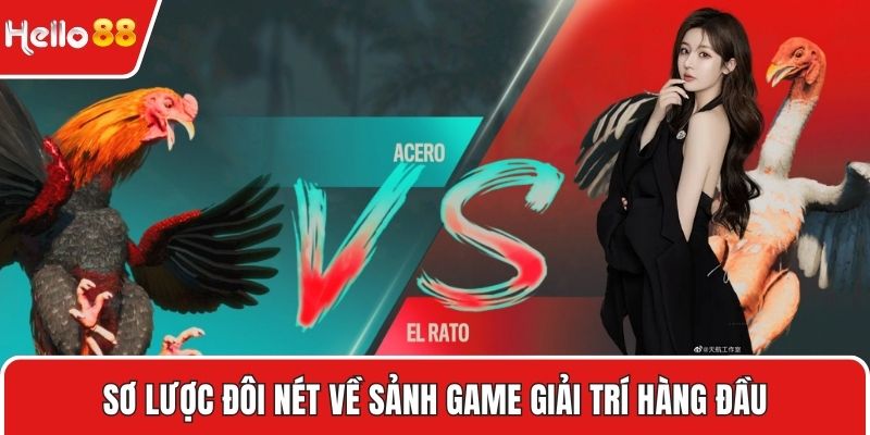 Sơ lược đôi nét về sảnh game giải trí hàng đầu