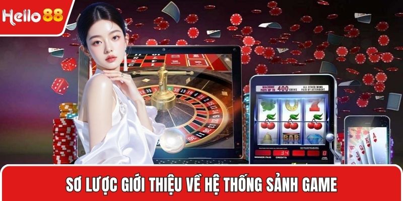 Sơ lược giới thiệu về hệ thống sảnh game