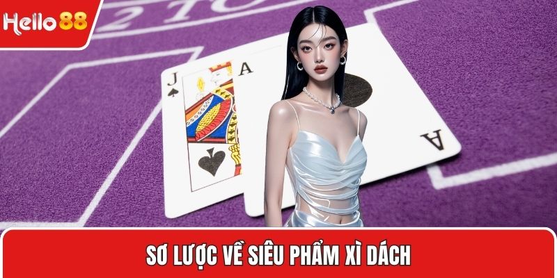 Sơ lược về siêu phẩm xì dách