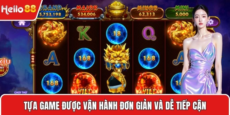 Tựa game được vận hành đơn giản và dễ tiếp cận