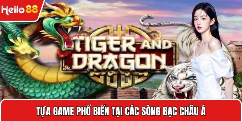 Tựa game phổ biến tại các sòng bạc châu Á