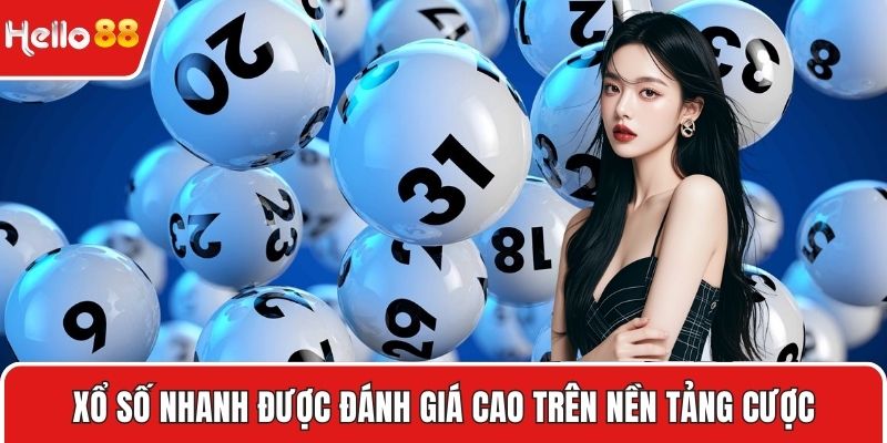 Xổ số nhanh được đánh giá cao trên nền tảng cược