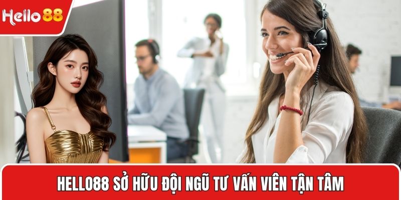 HELLO88 sở hữu đội ngũ tư vấn viên tận tâm
