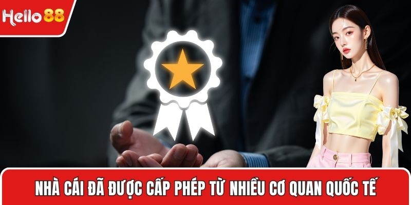 Nhà cái đã được cấp phép từ nhiều cơ quan quốc tế