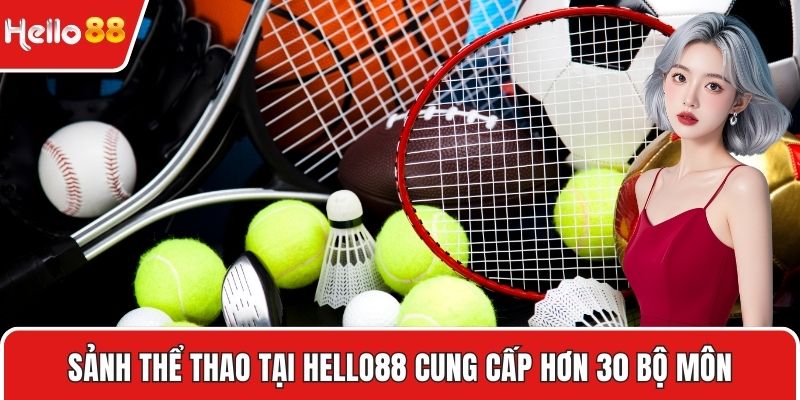 Sảnh thể thao tại HELLO88 cung cấp hơn 30 bộ môn