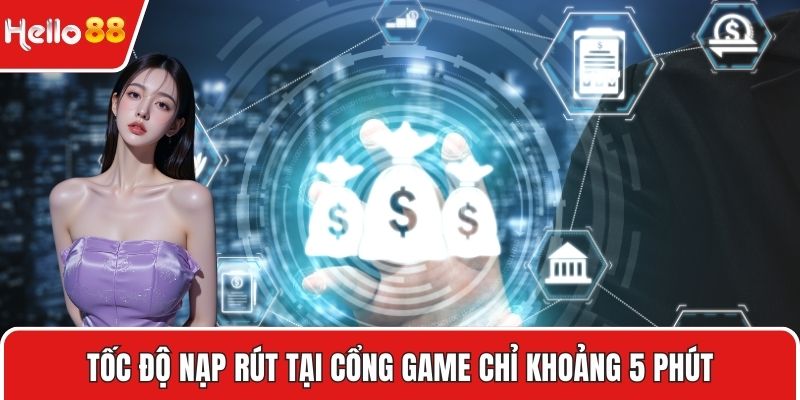 Tốc độ nạp rút tại cổng game chỉ khoảng 5 phút